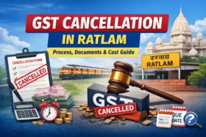 Feature image showing GST Cancellation in Ratlam with cancelled GST form, legal gavel, tax documents, Indian currency, and Ratlam city background highlighting process, documents, and cost guide.