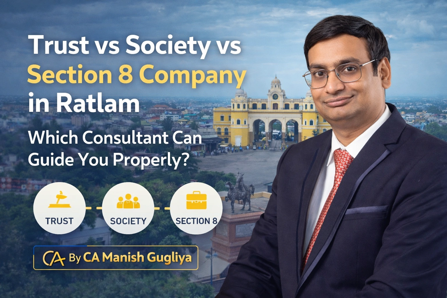 CA Manish Gugliya explaining Trust vs Society vs Section 8 Company in Ratlam with Mahalwada Gate and Ratlam city background